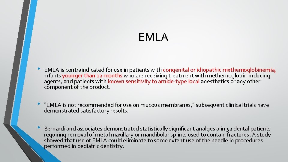 EMLA • EMLA is contraindicated for use in patients with congenital or idiopathic methemoglobinemia,