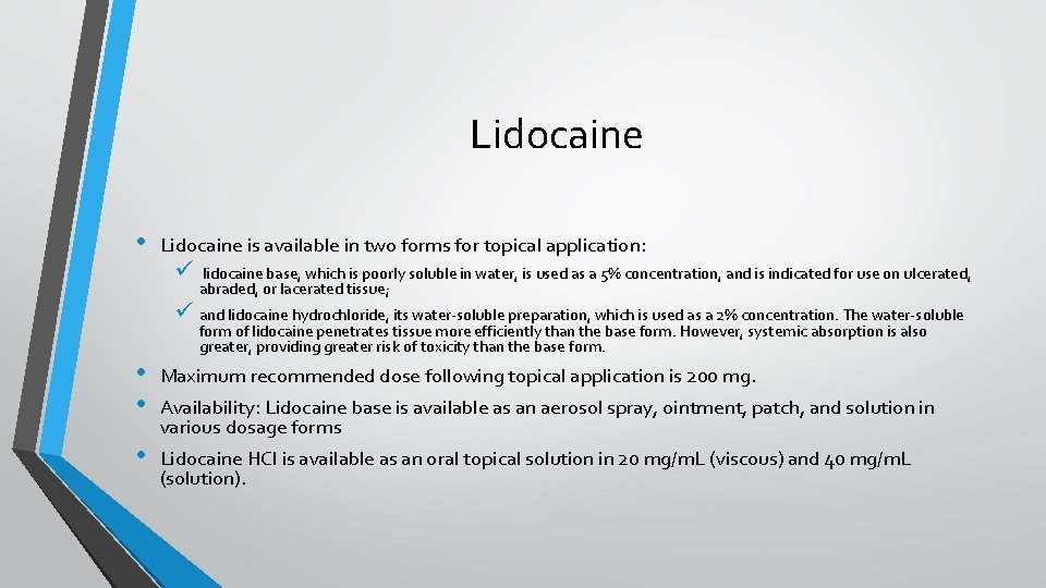 Lidocaine • Lidocaine is available in two forms for topical application: ü lidocaine base,