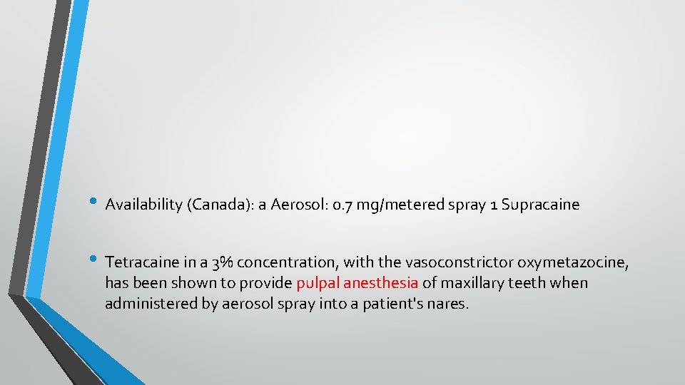 • Availability (Canada): a Aerosol: 0. 7 mg/metered spray 1 Supracaine • Tetracaine