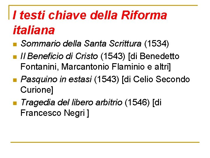 I testi chiave della Riforma italiana n n Sommario della Santa Scrittura (1534) Il