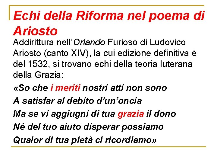 Echi della Riforma nel poema di Ariosto Addirittura nell’Orlando Furioso di Ludovico Ariosto (canto