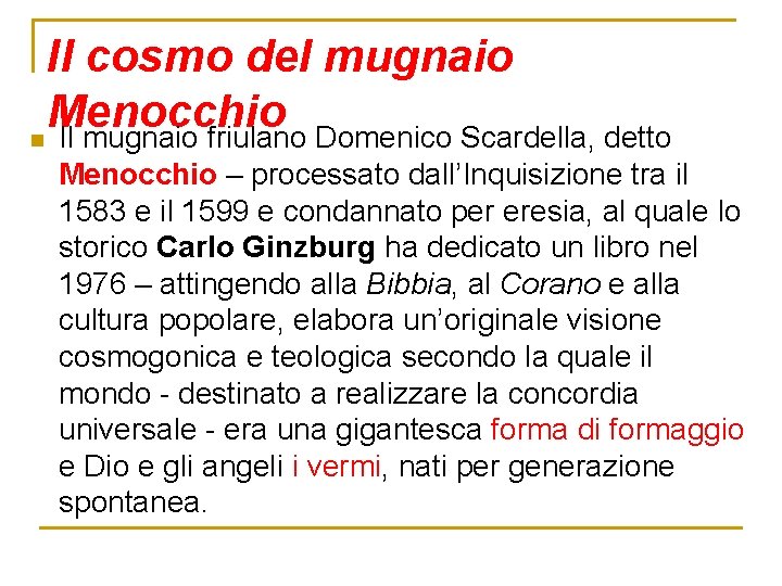 Il cosmo del mugnaio Menocchio n Il mugnaio friulano Domenico Scardella, detto Menocchio –