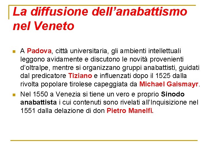 La diffusione dell’anabattismo nel Veneto n n A Padova, città universitaria, gli ambienti intellettuali