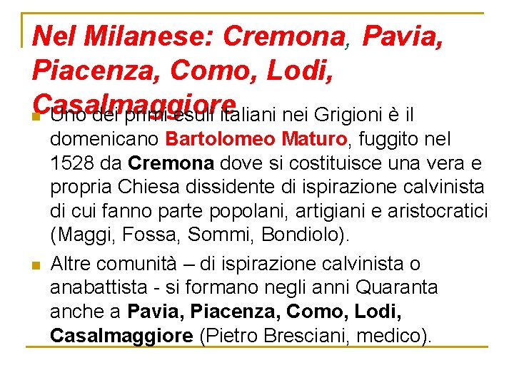 Nel Milanese: Cremona, Pavia, Piacenza, Como, Lodi, Casalmaggiore n Uno dei primi esuli italiani