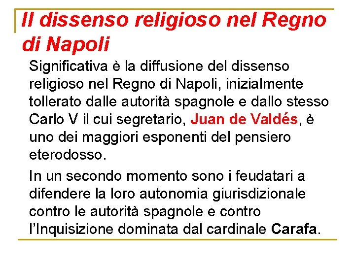 Il dissenso religioso nel Regno di Napoli Significativa è la diffusione del dissenso religioso