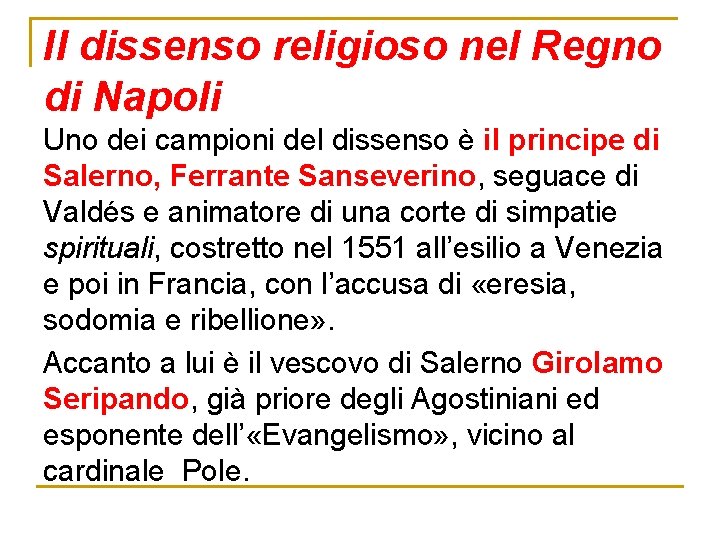 Il dissenso religioso nel Regno di Napoli Uno dei campioni del dissenso è il