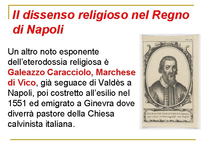 Il dissenso religioso nel Regno di Napoli Un altro noto esponente dell’eterodossia religiosa è