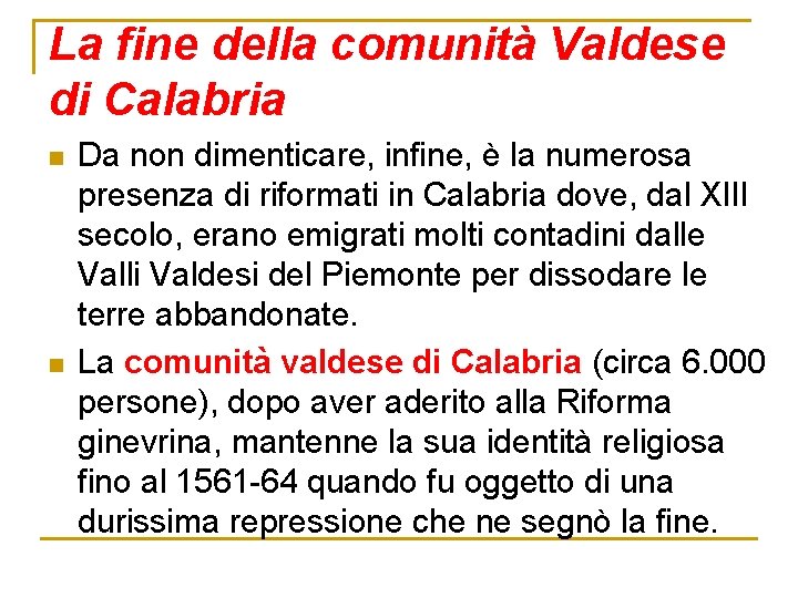 La fine della comunità Valdese di Calabria n n Da non dimenticare, infine, è