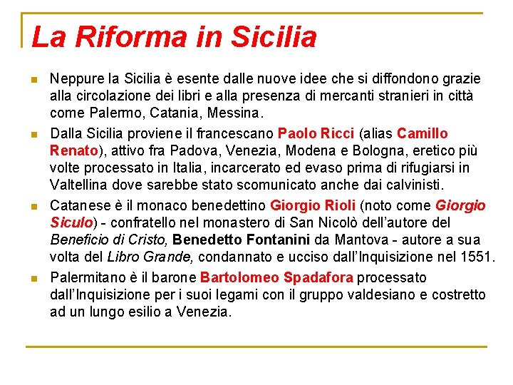 La Riforma in Sicilia n n Neppure la Sicilia è esente dalle nuove idee