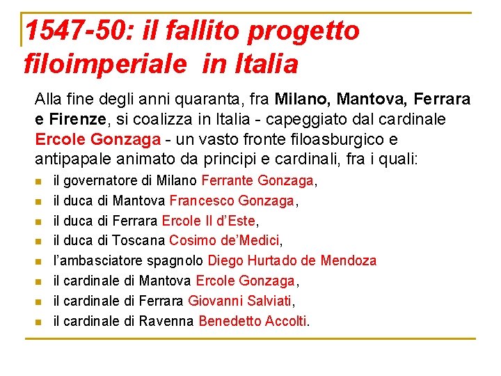 1547 -50: il fallito progetto filoimperiale in Italia Alla fine degli anni quaranta, fra