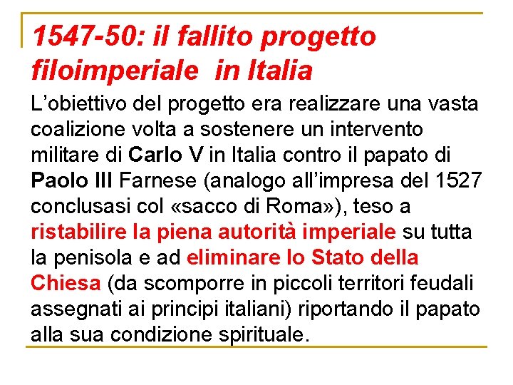 1547 -50: il fallito progetto filoimperiale in Italia L’obiettivo del progetto era realizzare una