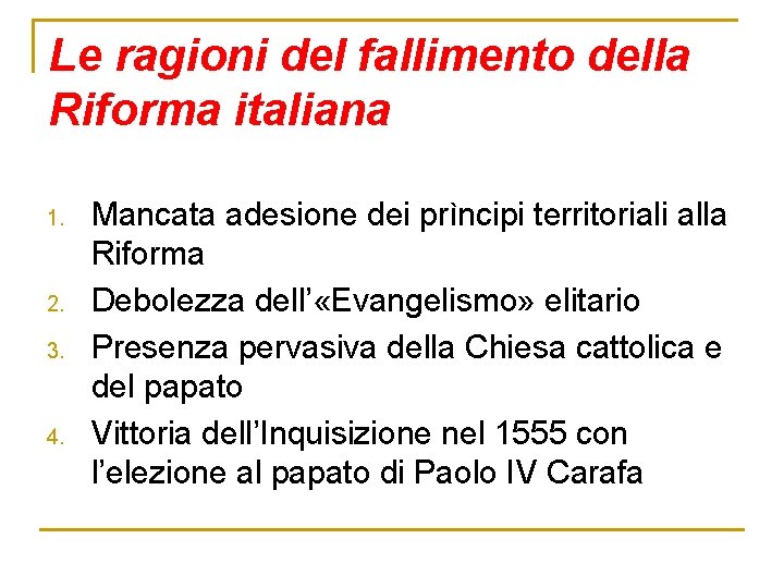 Le ragioni del fallimento della Riforma italiana 1. 2. 3. 4. Mancata adesione dei