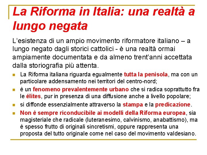 La Riforma in Italia: una realtà a lungo negata L’esistenza di un ampio movimento