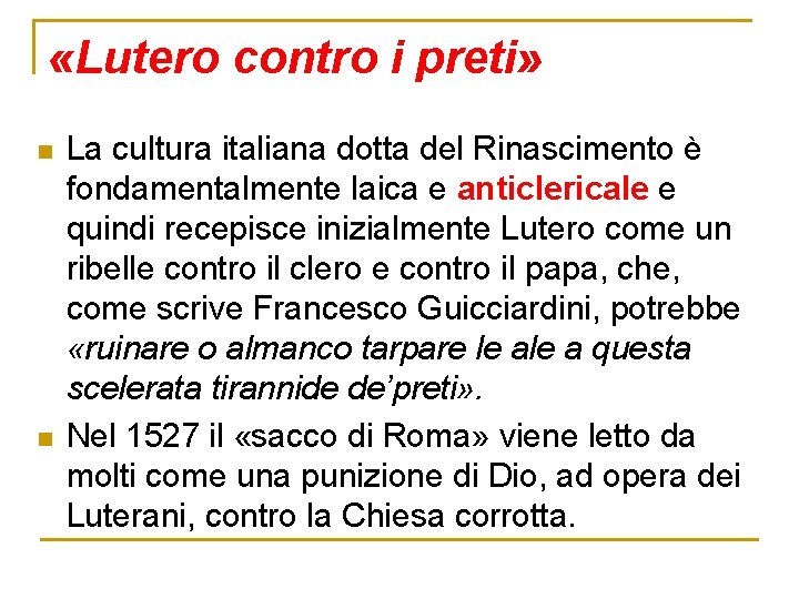  «Lutero contro i preti» n n La cultura italiana dotta del Rinascimento è