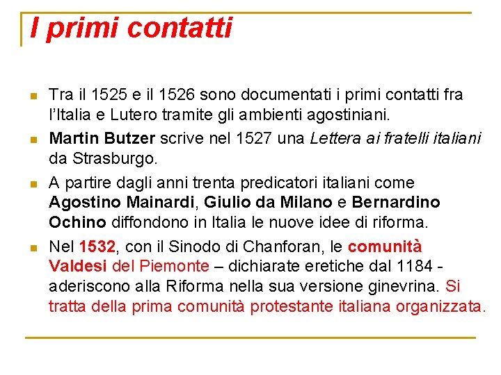 I primi contatti n n Tra il 1525 e il 1526 sono documentati i