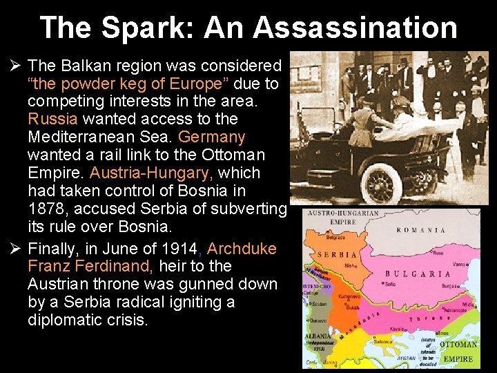 The Spark: An Assassination Ø The Balkan region was considered “the powder keg of