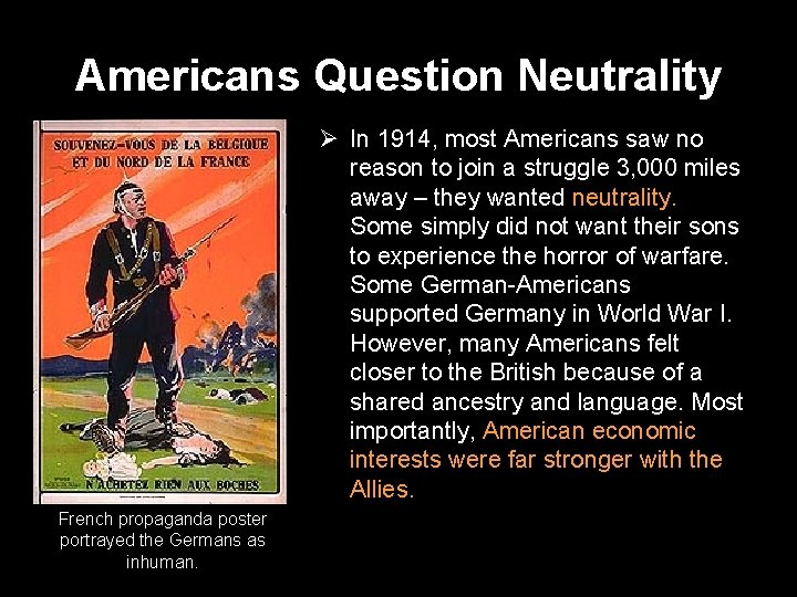 Americans Question Neutrality Ø In 1914, most Americans saw no reason to join a