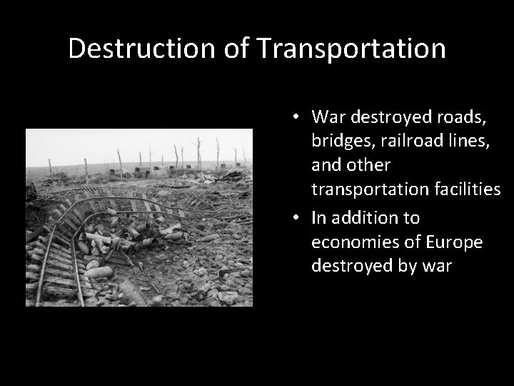 Destruction of Transportation • War destroyed roads, bridges, railroad lines, and other transportation facilities