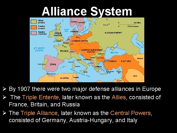 Alliance System Ø By 1907 there were two major defense alliances in Europe Ø