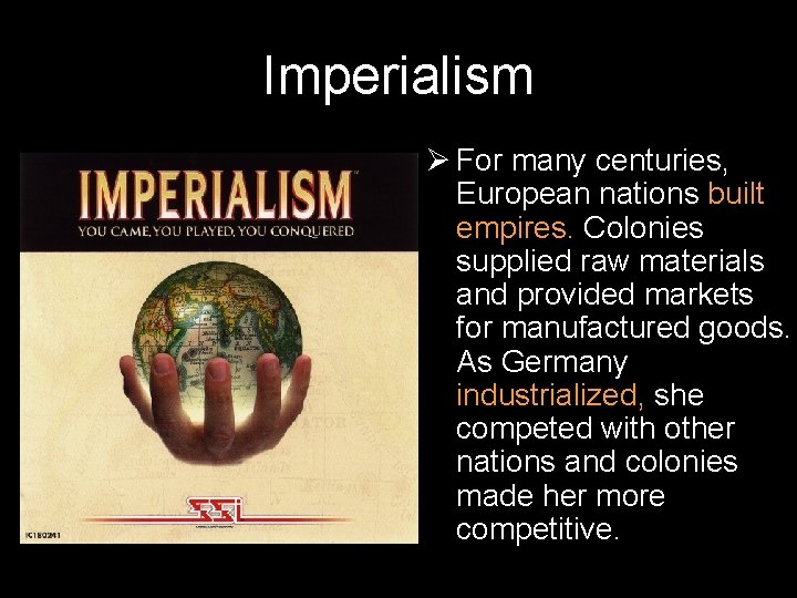 Imperialism Ø For many centuries, European nations built empires. Colonies supplied raw materials and