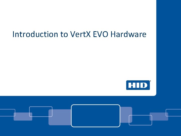 Introduction to Vert. X EVO Hardware 