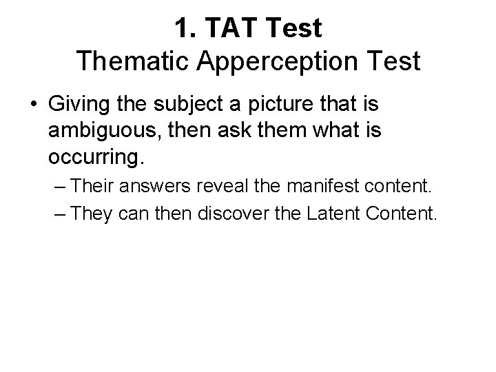 1. TAT Test Thematic Apperception Test • Giving the subject a picture that is