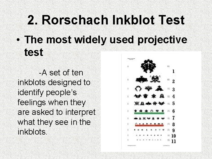 2. Rorschach Inkblot Test • The most widely used projective test -A set of