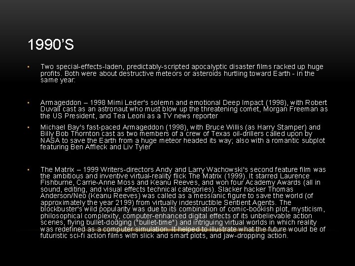 1990’S • Two special-effects-laden, predictably-scripted apocalyptic disaster films racked up huge profits. Both were