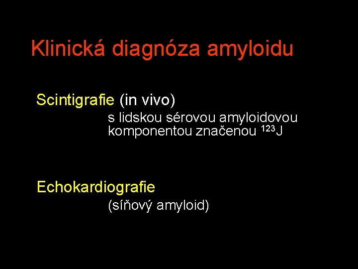 Klinická diagnóza amyloidu Scintigrafie (in vivo) s lidskou sérovou amyloidovou komponentou značenou 123 J