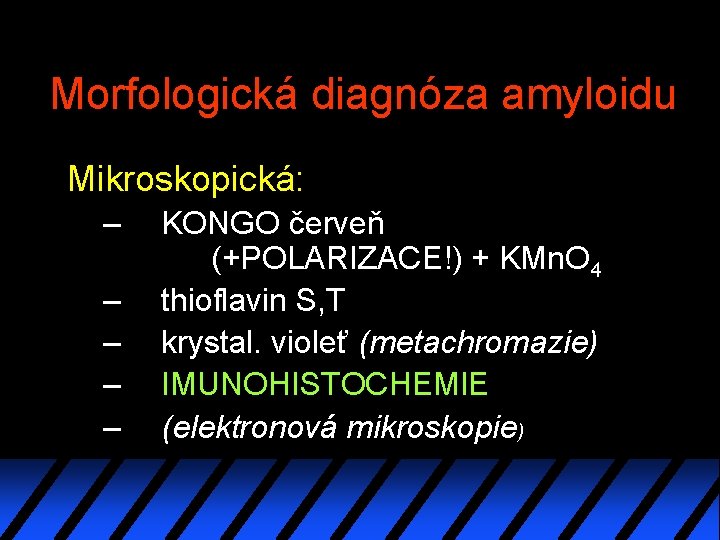 Morfologická diagnóza amyloidu Mikroskopická: – – – KONGO červeň (+POLARIZACE!) + KMn. O 4 Morfologická diagnóza amyloidu Mikroskopická: – – – KONGO červeň (+POLARIZACE!) + KMn. O 4