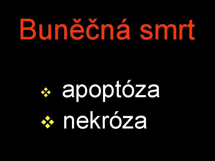 Buněčná smrt apoptóza v nekróza v Buněčná smrt apoptóza v nekróza v