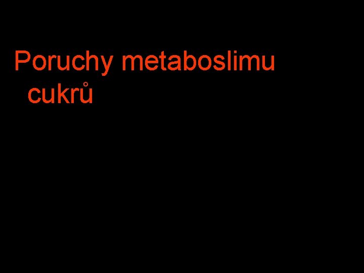 Poruchy metaboslimu cukrů 