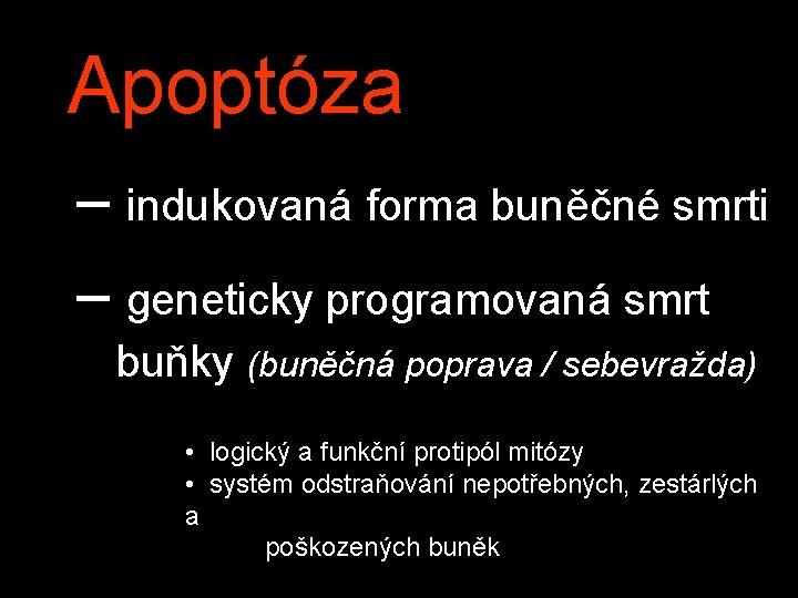 Apoptóza – indukovaná forma buněčné smrti – geneticky programovaná smrt buňky (buněčná poprava /