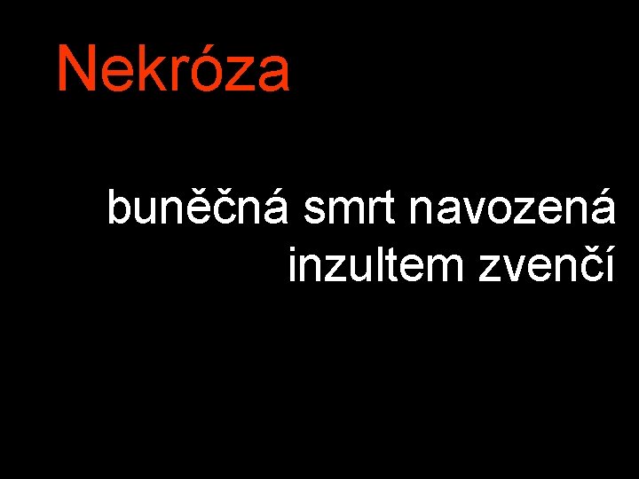 Nekróza buněčná smrt navozená inzultem zvenčí 