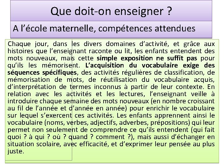 Que doit-on enseigner ? A l’école maternelle, compétences attendues Chaque jour, dans les divers