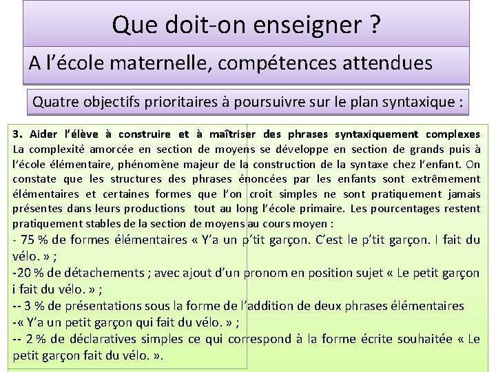 Que doit-on enseigner ? A l’école maternelle, compétences attendues Quatre objectifs prioritaires à poursuivre