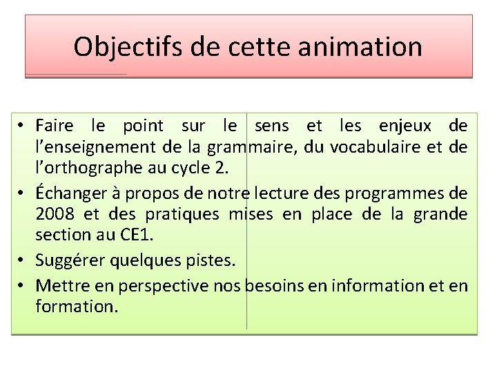 Objectifs de cette animation • Faire le point sur le sens et les enjeux