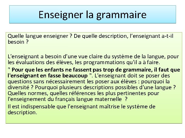 Enseigner la grammaire Quelle langue enseigner ? De quelle description, l’enseignant a-t-il besoin ?