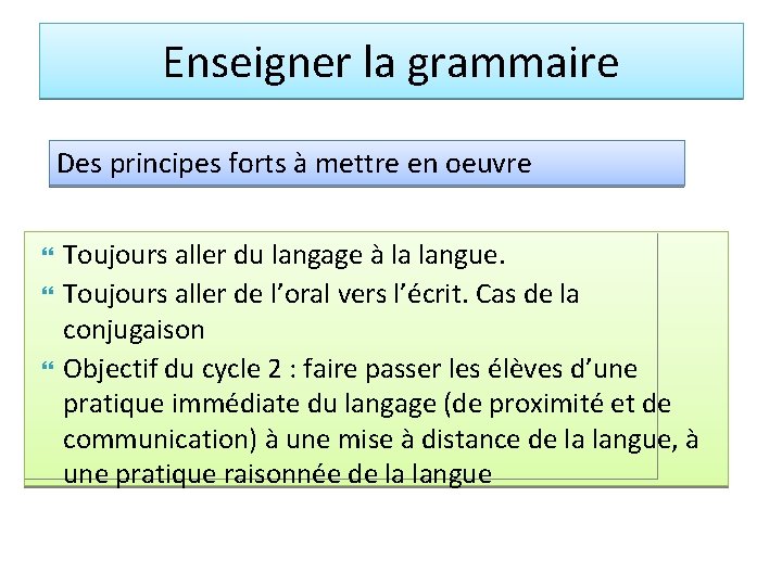 Enseigner la grammaire Des principes forts à mettre en oeuvre Toujours aller du langage