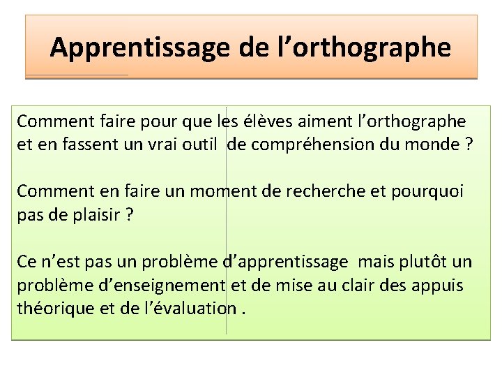 Apprentissage de l’orthographe Comment faire pour que les élèves aiment l’orthographe et en fassent