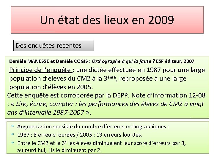 Un état des lieux en 2009 Des enquêtes récentes Danièle MANESSE et Danièle COGIS