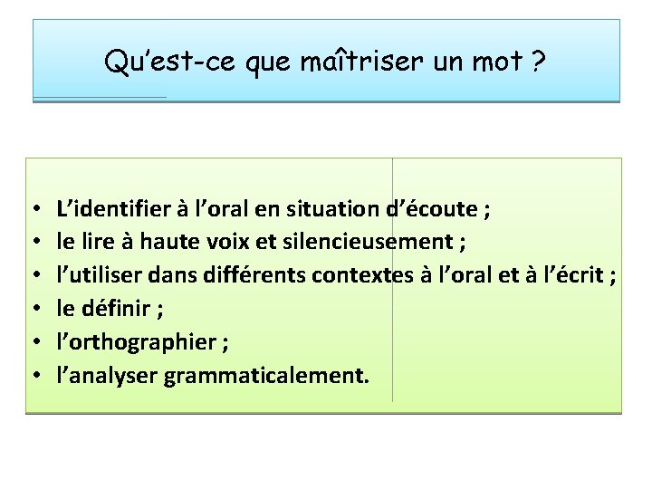 Qu’est-ce que maîtriser un mot ? • • • L’identifier à l’oral en situation