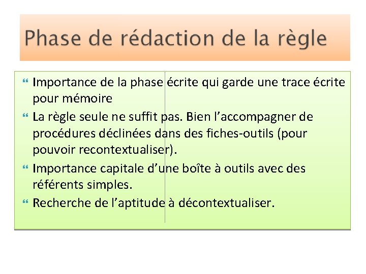  Importance de la phase écrite qui garde une trace écrite pour mémoire La