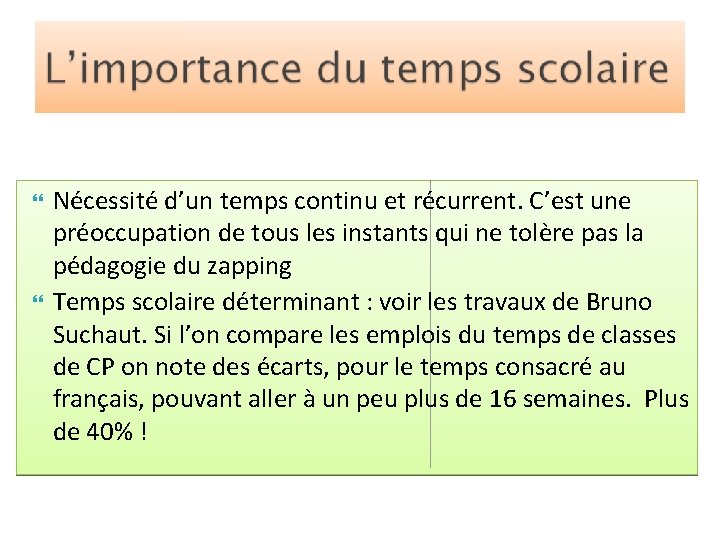  Nécessité d’un temps continu et récurrent. C’est une préoccupation de tous les instants