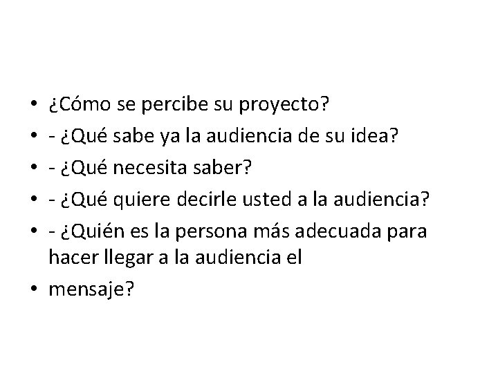 ¿Cómo se percibe su proyecto? - ¿Qué sabe ya la audiencia de su idea?