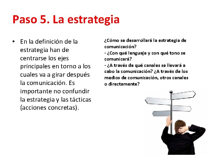 Paso 5. La estrategia • En la definición de la estrategia han de centrarse