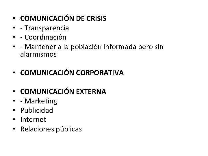  • • COMUNICACIÓN DE CRISIS - Transparencia - Coordinación - Mantener a la