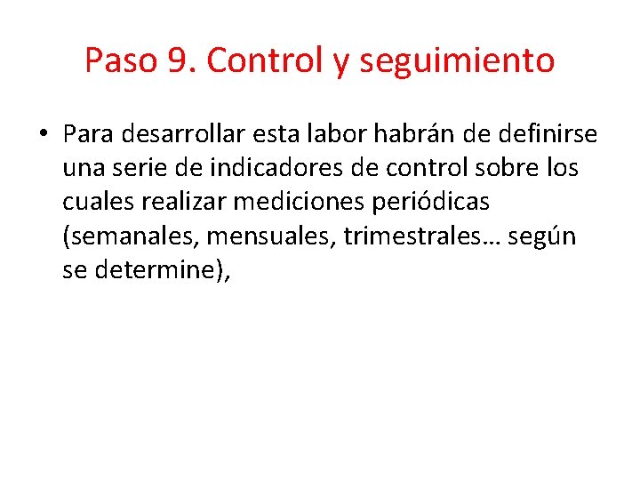 Paso 9. Control y seguimiento • Para desarrollar esta labor habrán de definirse una