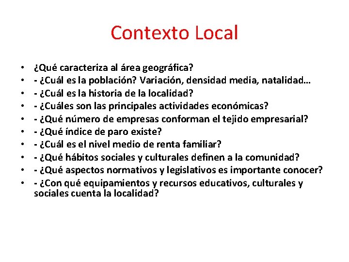 Contexto Local • • • ¿Qué caracteriza al área geográfica? - ¿Cuál es la