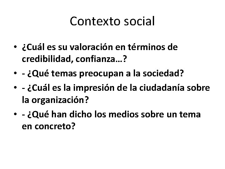 Contexto social • ¿Cuál es su valoración en términos de credibilidad, confianza…? • -